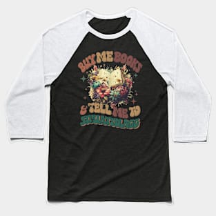 Buy Me Books And Tell Me To STFUATTDLAGG Baseball T-Shirt